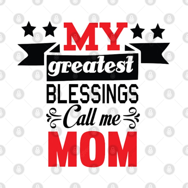 My Greatest Blessings Call Me MOM - Christmas Vacation by FashionDoot