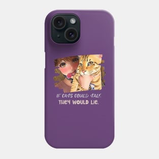 If cats could talk, they would Lie (sneaky eyed cat with girl) Phone Case