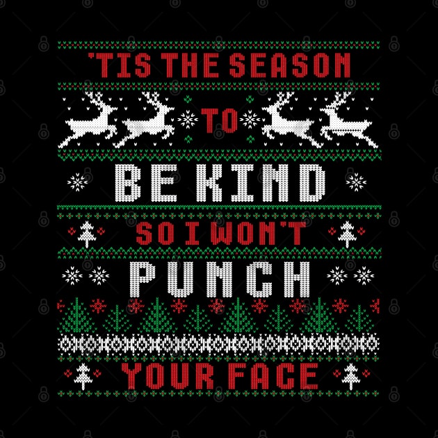 'TIS THE SEASON TO BE KIND SO I WON'T PUNCH YOUR FACE by FlutteringWings 