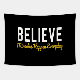 Believe Miracles happen Everyday Tapestry