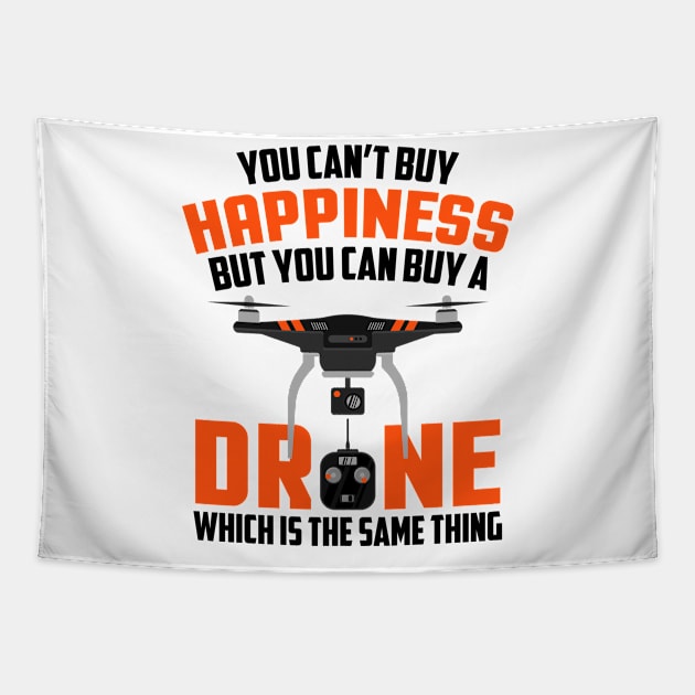 Buy Drone It's The Same Thing As Buying Happiness Tapestry by theperfectpresents