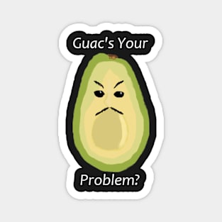 Guac's Your Problem? Magnet