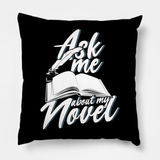 Ask Me About My Novel Novelist Book Author Gift Pillow