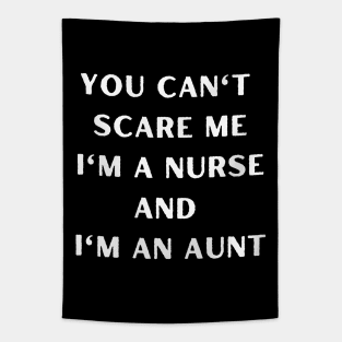 You can't scare me i'm a nurse andI'm an aunt. Halloween, nurse, childeren, family Tapestry