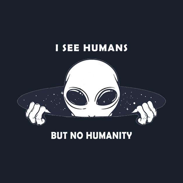 I See Humans But No Humanity T-Shirt by QUENSLEY SHOP