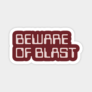 Beware of Blast Magnet