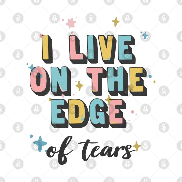 I Live On The Edge / Sad Girl Humor by DankFutura