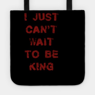 Cant Wait to Be King Tote