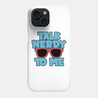 Talk Nerdy to Me Phone Case