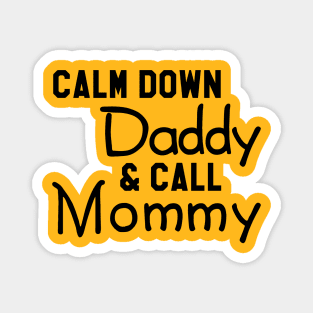Calm Down Daddy & Call Mommy Magnet