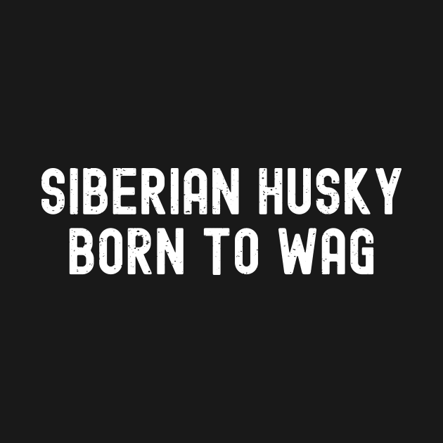 Siberian Husky Born to Wag by trendynoize