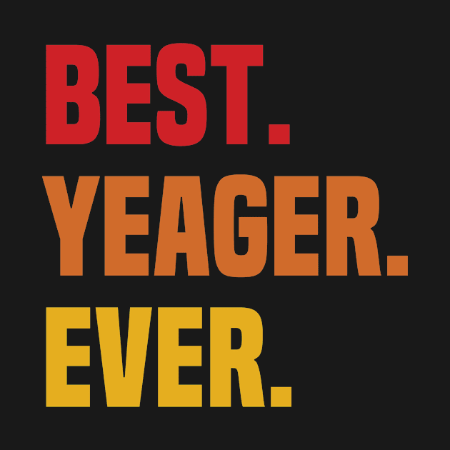 BEST YEAGER EVER ,YEAGER NAME by handmade store