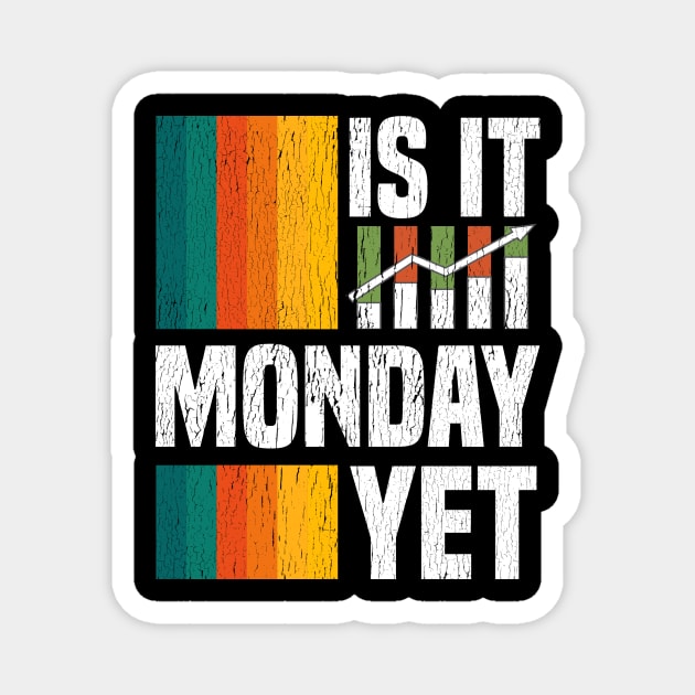 Is It Monday Yet Funny Stock Market Daytrader Magnet by theperfectpresents