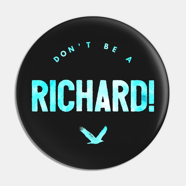 Don't Be A Richard Funny, Dick, Silly, Humor, Design, Joke, Pun, Pin by GreenCowLand