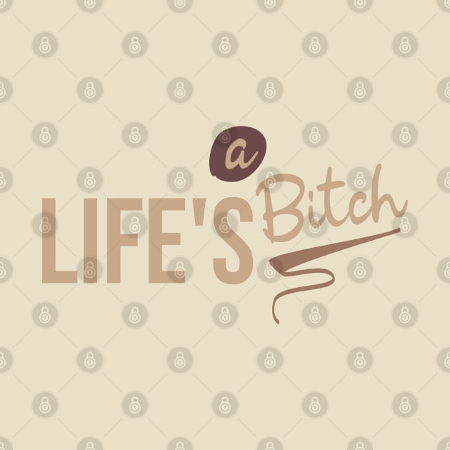 Life's a bitch by Degiab