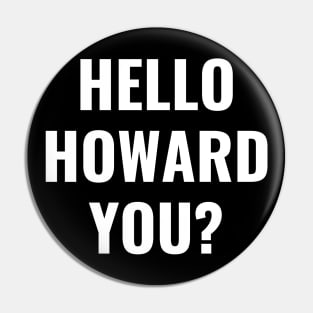 Hello Howard You Funny Text Design Pin