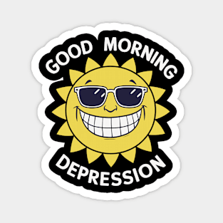 Good Morning Depression Magnet