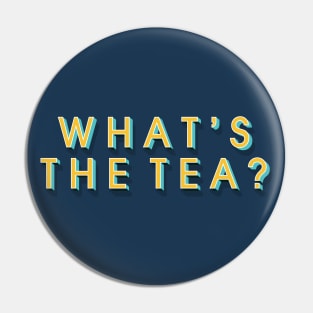 What's The Tea? Pin