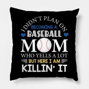 I Didn't Plan On Becoming A Baseball Mom Pillow