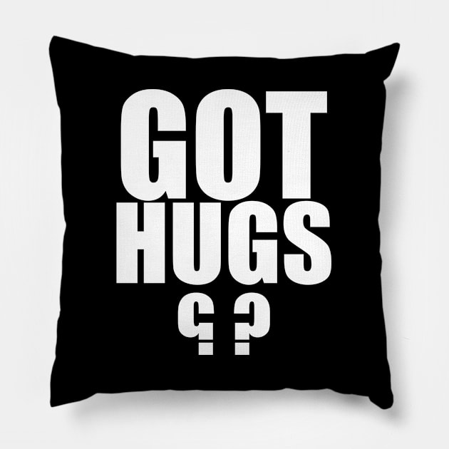 Hug - Got Hugs Pillow by Kudostees