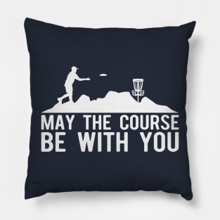 May The Course Be With You Pillow