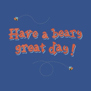 Have a Beary Great Day T-Shirt