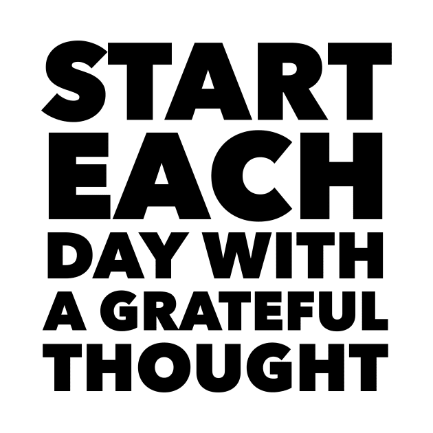 Start Each Day With A Grateful Thought by Jande Summer