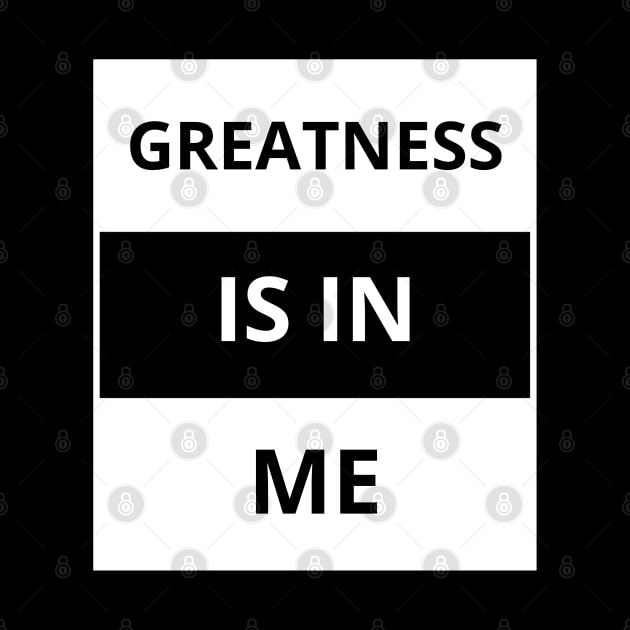 Greatness is in me by Yoodee Graphics