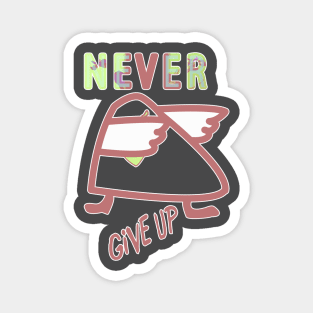 Never give up Magnet