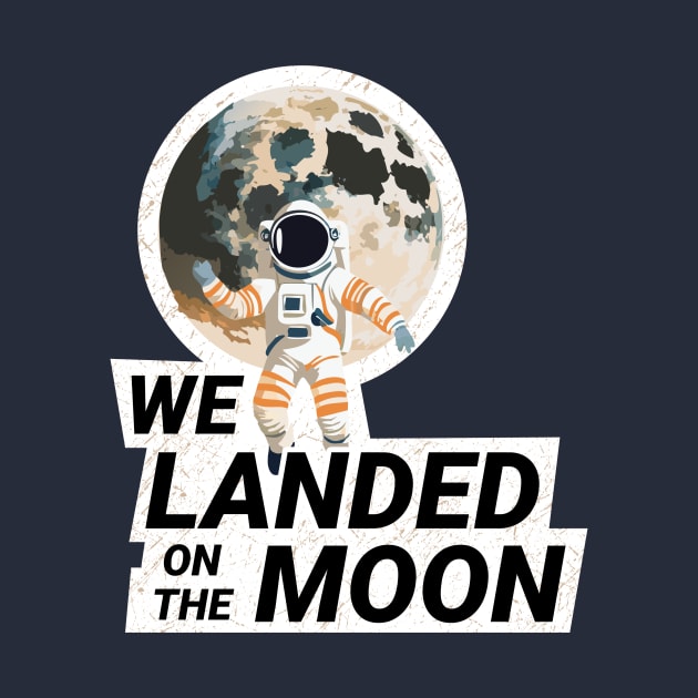 We Landed on the Moon by Morganmediacreations