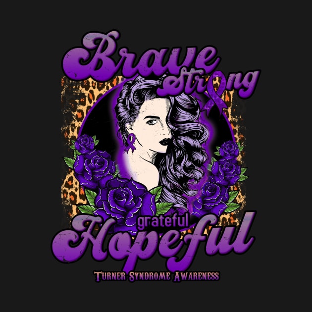 Turner Syndrome awareness Beautiful Girl Brave Strong Grateful Hopeful Support Gift by GaryFloyd6868