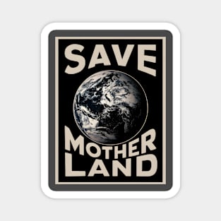 Save Mother land The Earth Magnet