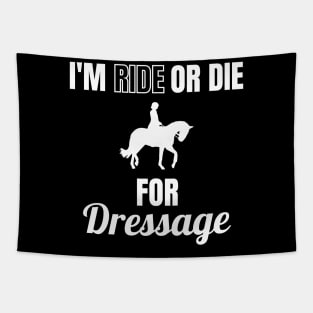 I'm Ride or Die for Dressage Tapestry