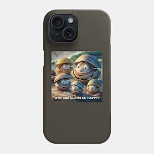 Why are clams so happy? Phone Case