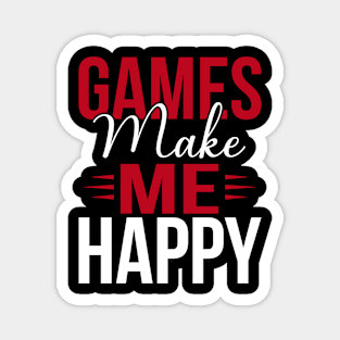 Games make me happy, happy gaming Magnet