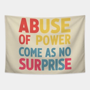 Abuse of Power Comes as No Surprise Design Tapestry