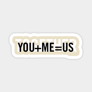 Together - You + Me = Us Magnet