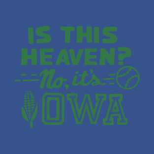 Is This Heaven No It’s Iowa 1 T-Shirt