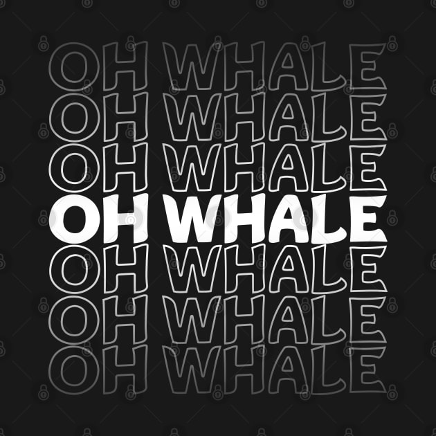 Oh Whale Repeat Text White by Shawnsonart