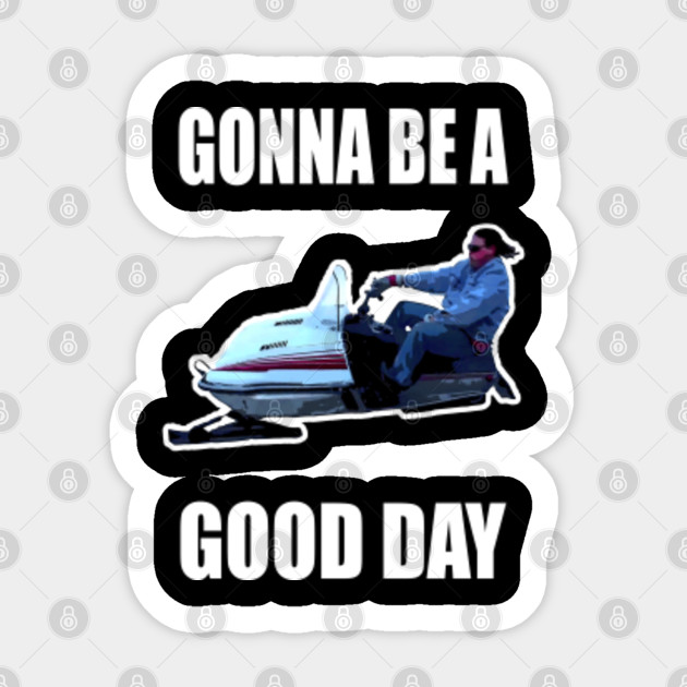 Larry Gonna Be A Good Day Snowmobile Enticer Gift Larry