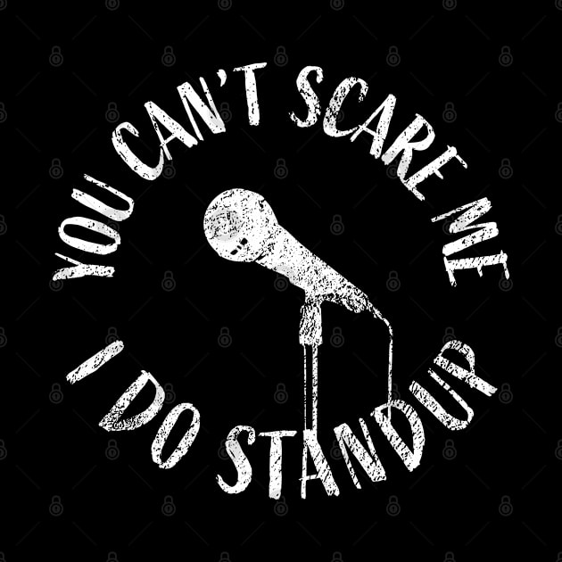 You can't scare me. I do stand-up. For comics and comedians. by orumcartoons