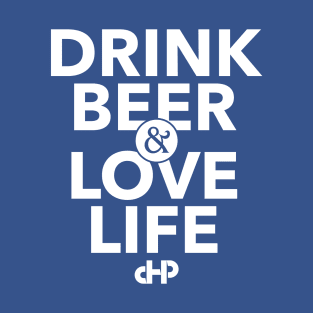 Drink Beer & Love Life T-Shirt