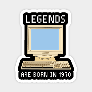 Legends are born in 1970 Funny Birthday. Magnet