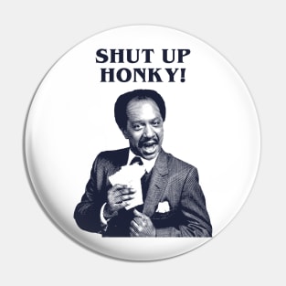 Shut Up Honky! Pin