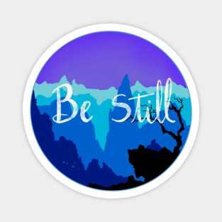 Be Still Magnet