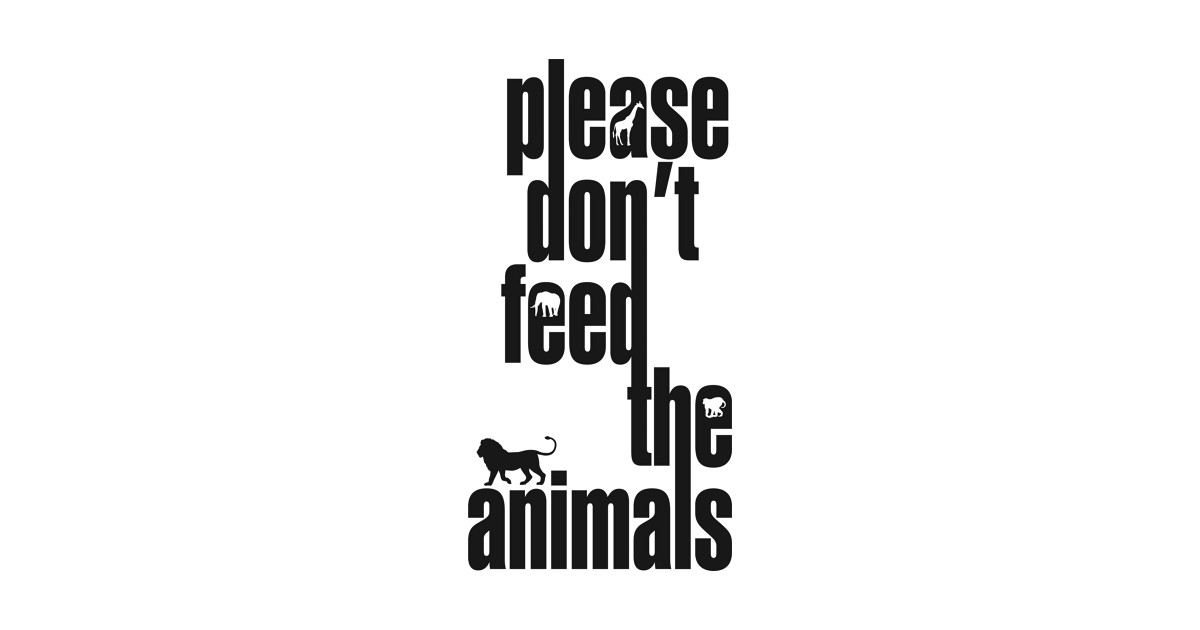 Please Don t Feed The Animals Vintage T Shirt TeePublic