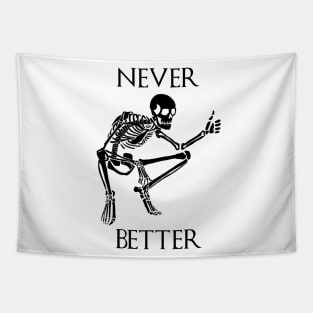 Never better skeleton thumbs up - thanks I guess Tapestry