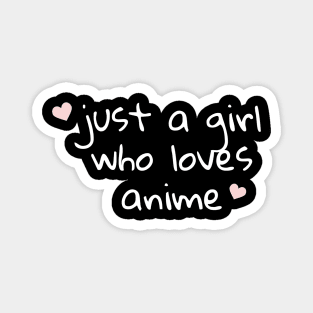 Just a Girl Who Loves Anime Magnet