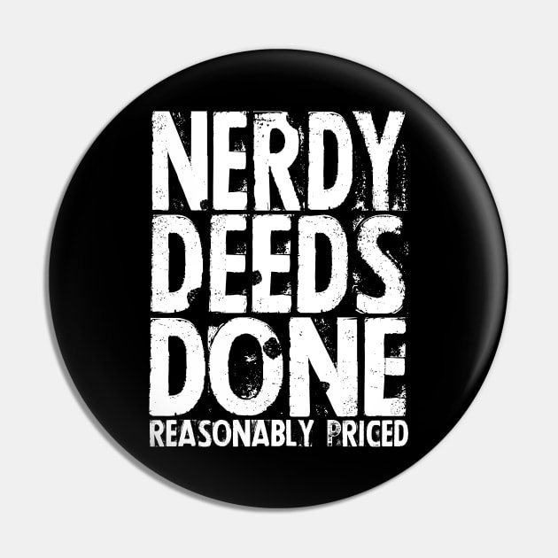 Nerdy Deeds Done Reasonably Priced Pin by LaughingCoyote