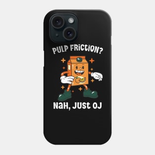 Pulp Friction? Nah, Just OJ: Celebrating National OJ Day Phone Case